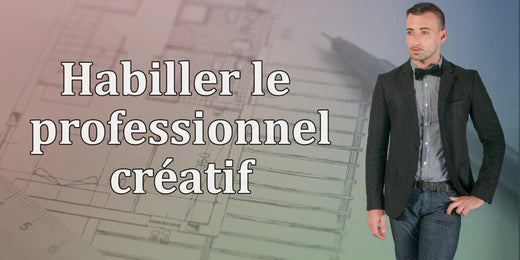 Habiller le professionnel créatif